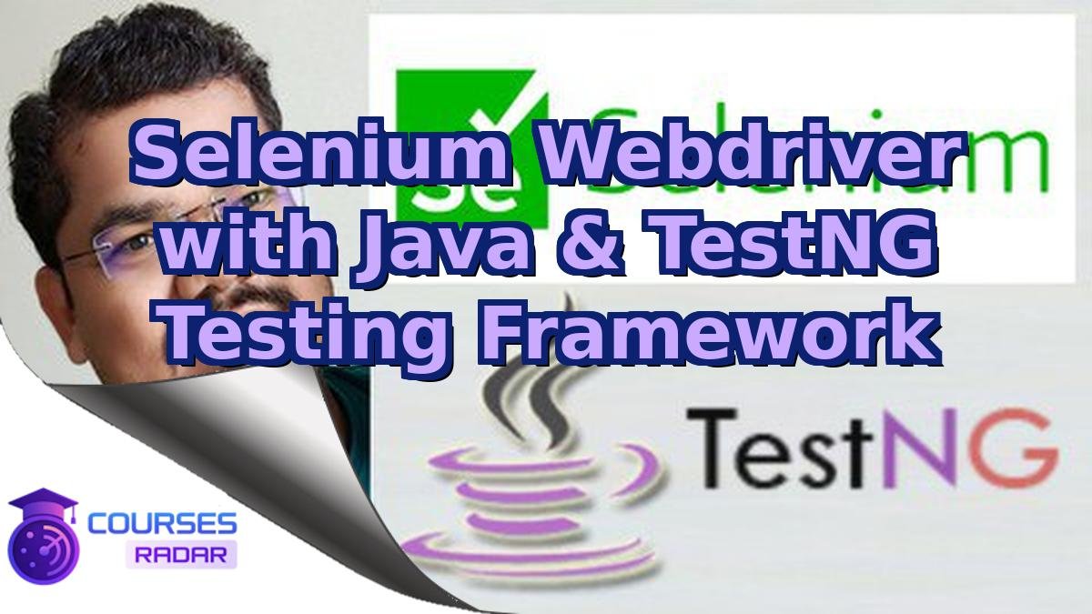 Selenium Webdriver with Java & TestNG Testing Framework