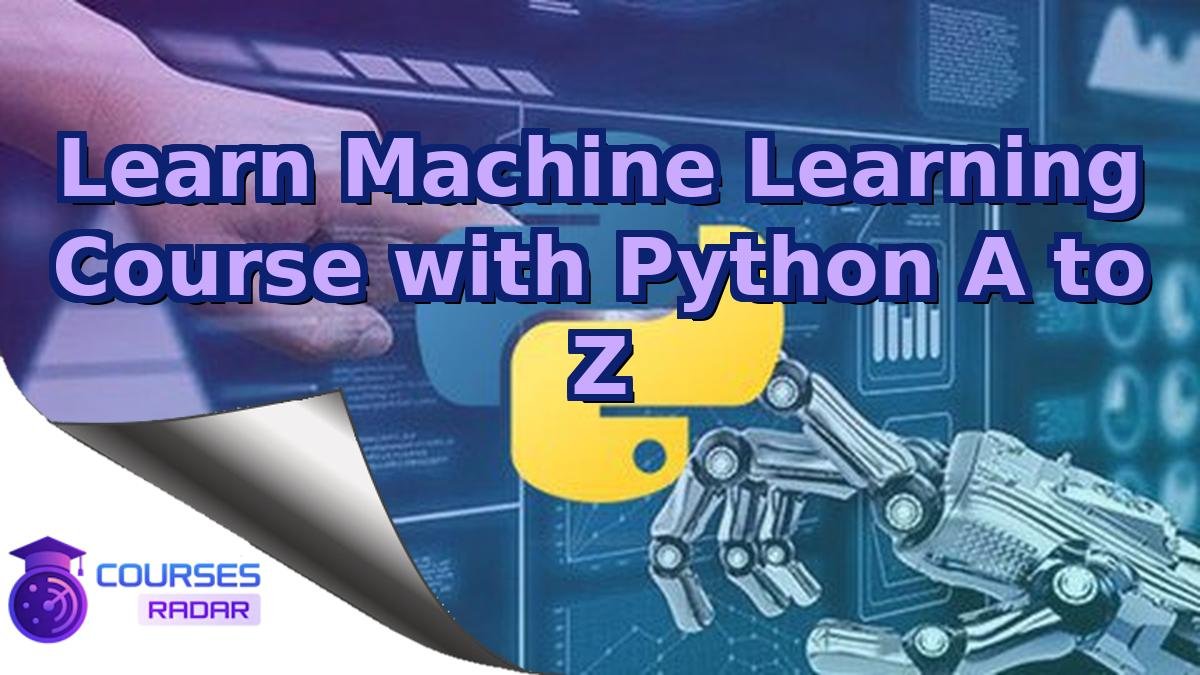 Learn Machine Learning Course with Python A to Z