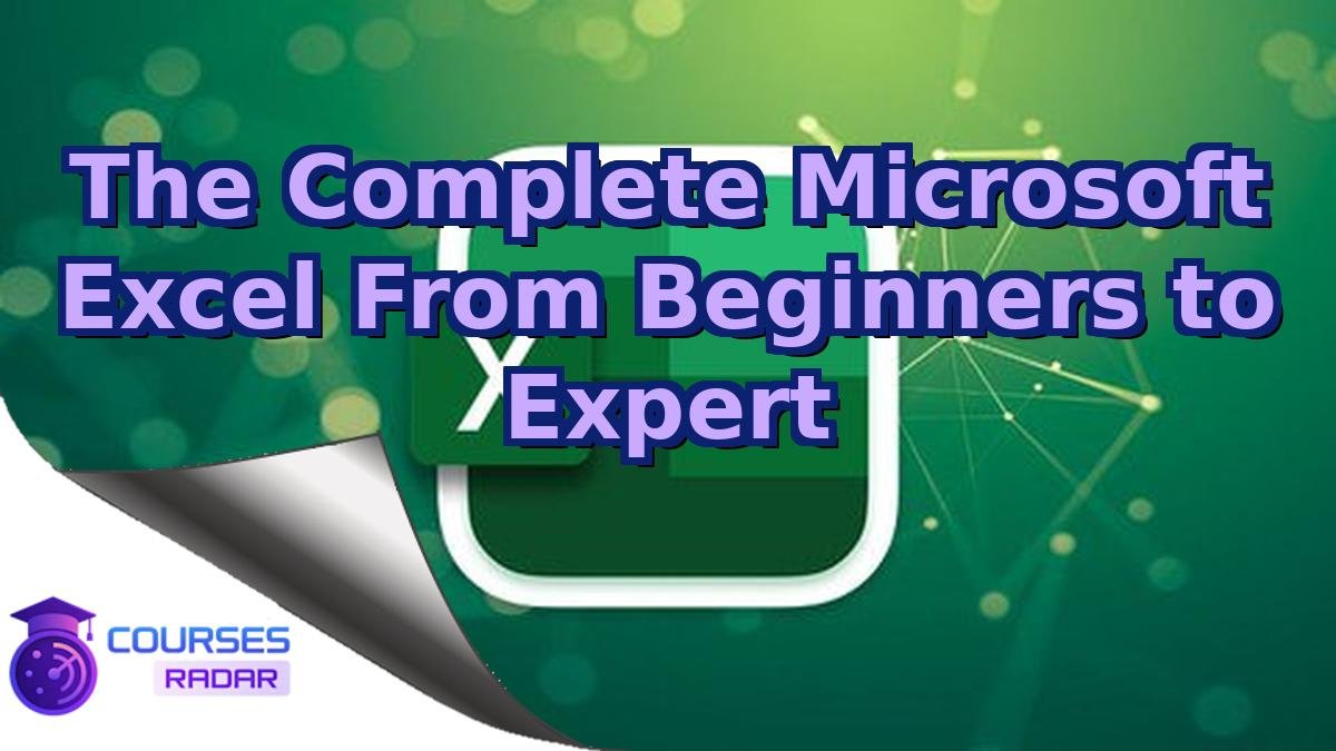 The Complete Microsoft Excel From Beginners to Expert