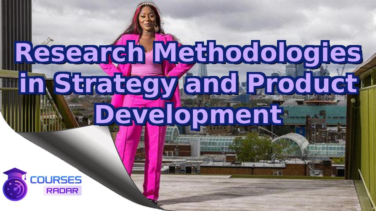 Research Methodologies in Strategy and Product Development