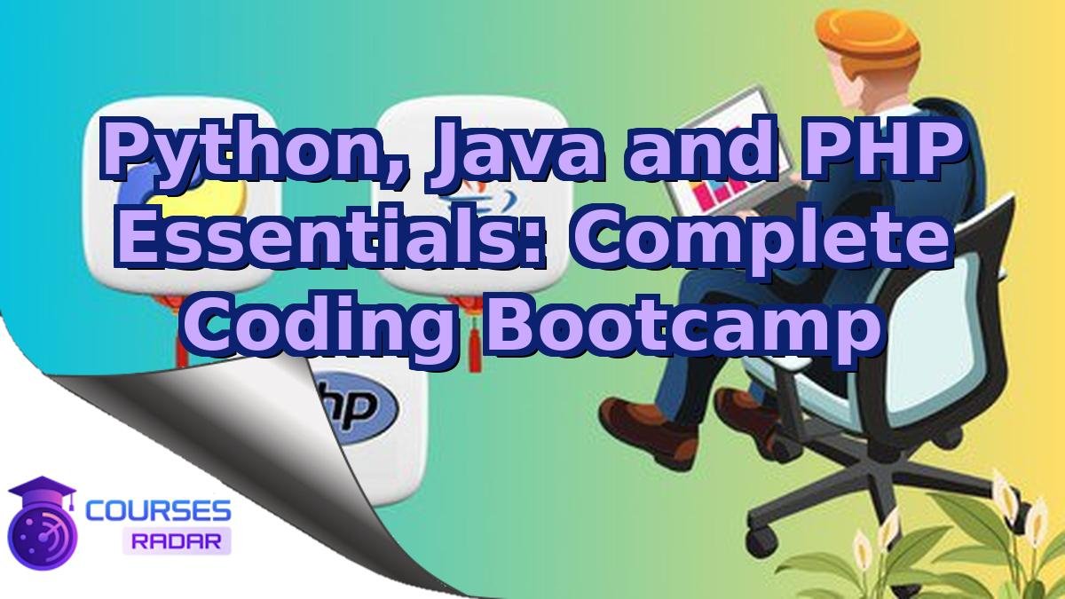 Python, Java and PHP Essentials: Complete Coding Bootcamp