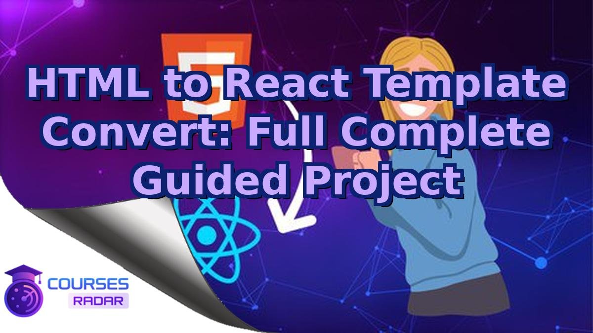 HTML to React Template Convert: Full Complete Guided Project