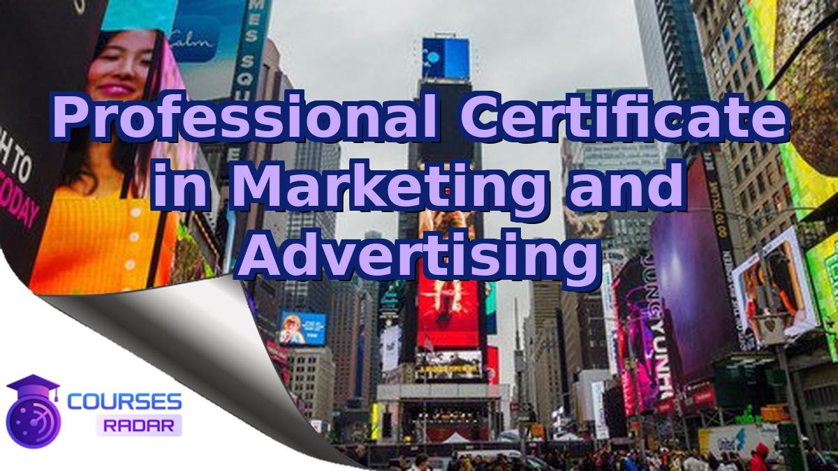 Professional Certificate in Marketing and Advertising