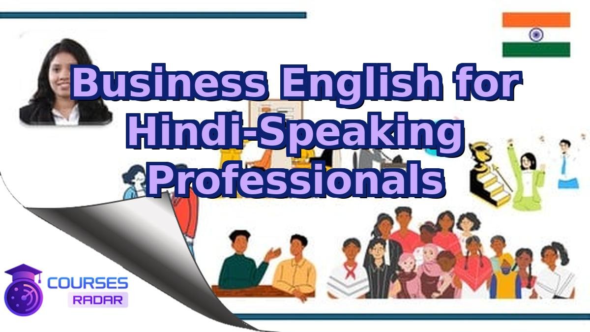 Business English for Hindi-Speaking Professionals