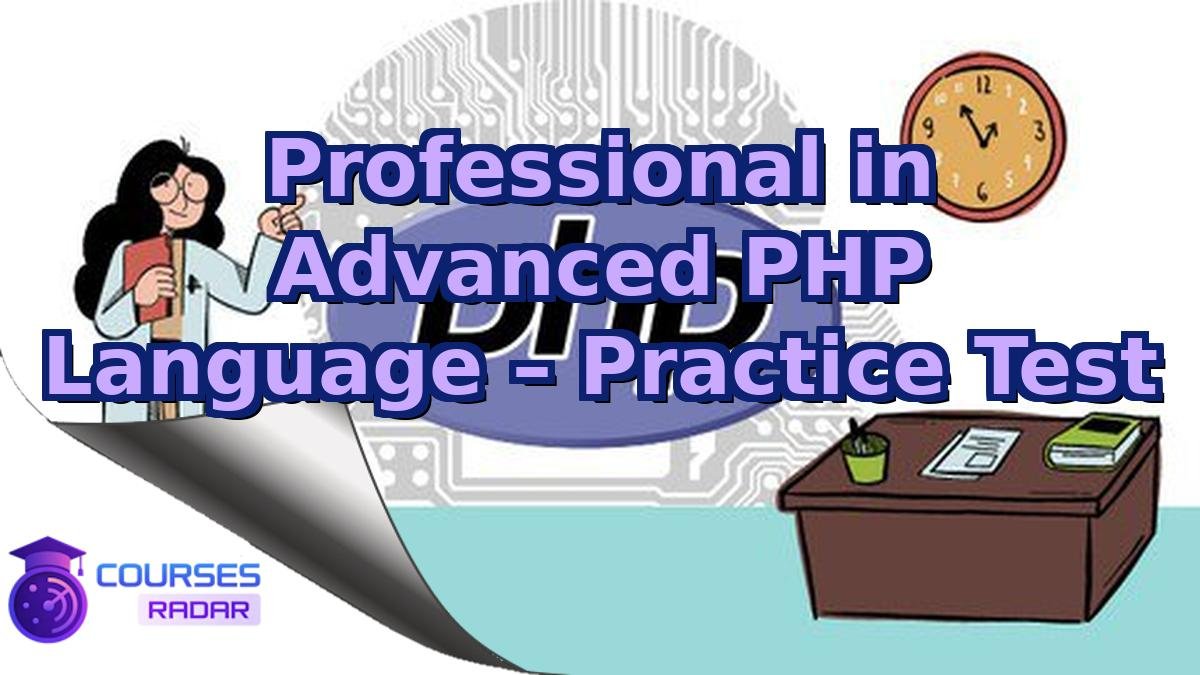Professional in Advanced PHP Language – Practice Test