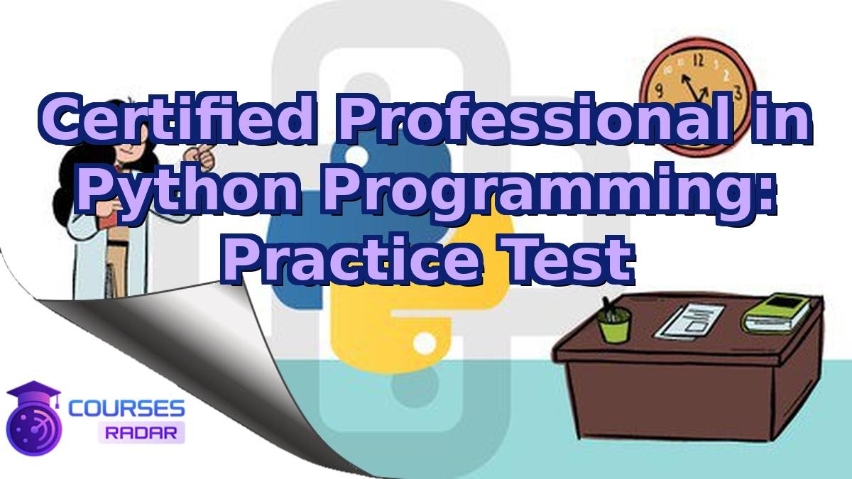 Certified Professional in Python Programming: Practice Test
