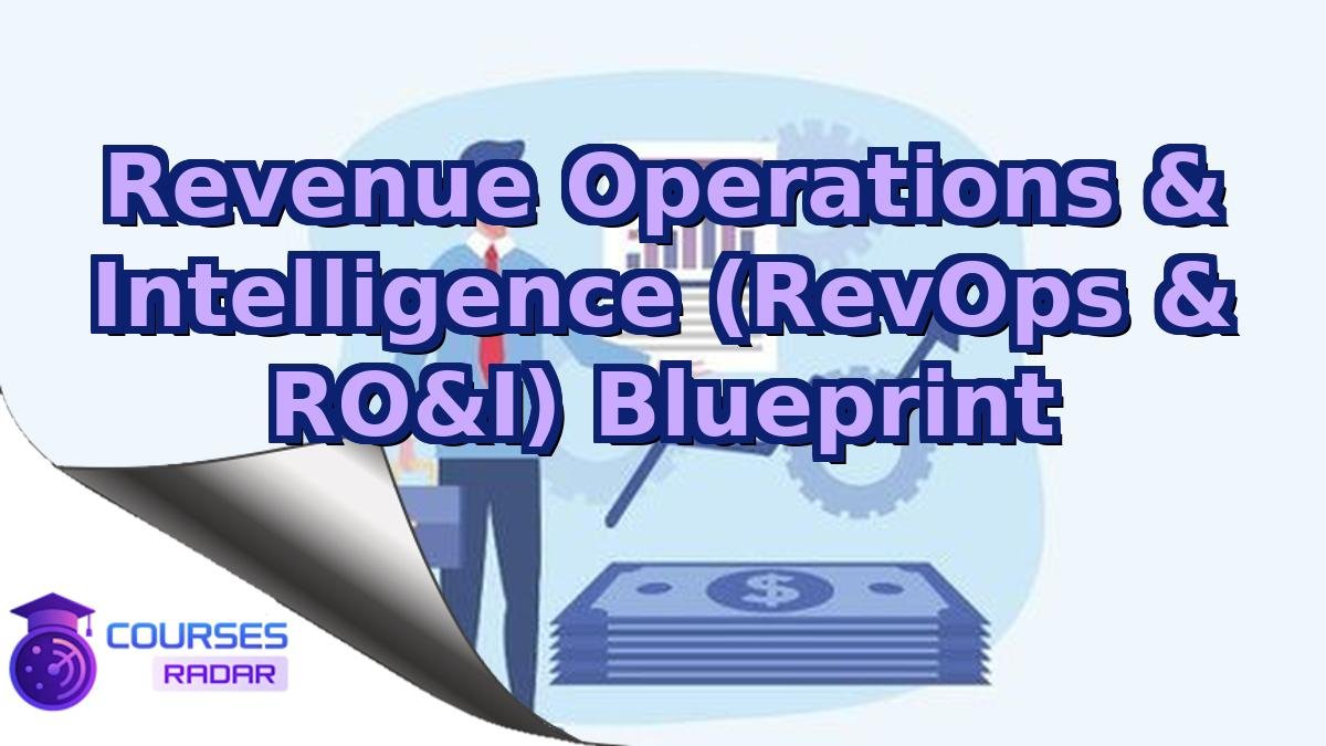 Revenue Operations & Intelligence (RevOps & RO&I) Blueprint