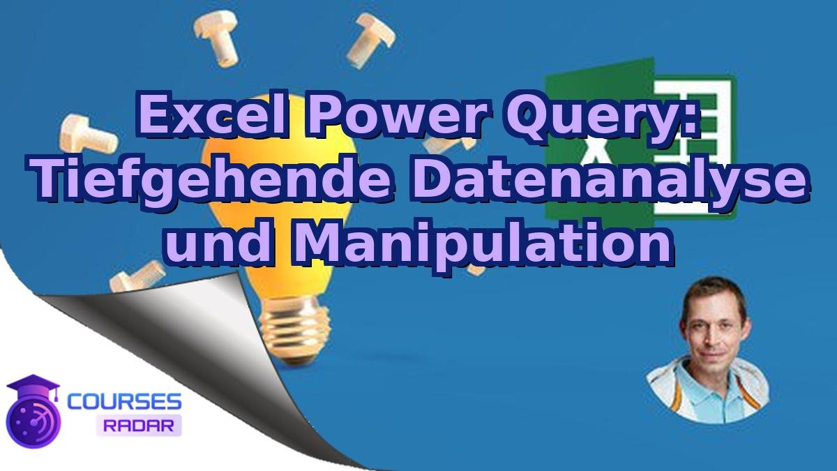 Excel Power Query: Tiefgehende Datenanalyse und Manipulation
