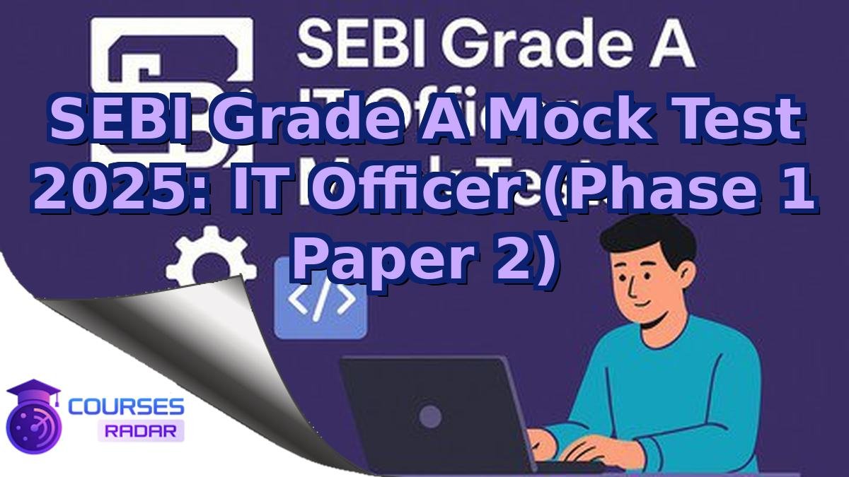 SEBI Grade A Mock Test 2025: IT Officer (Phase 1 Paper 2)