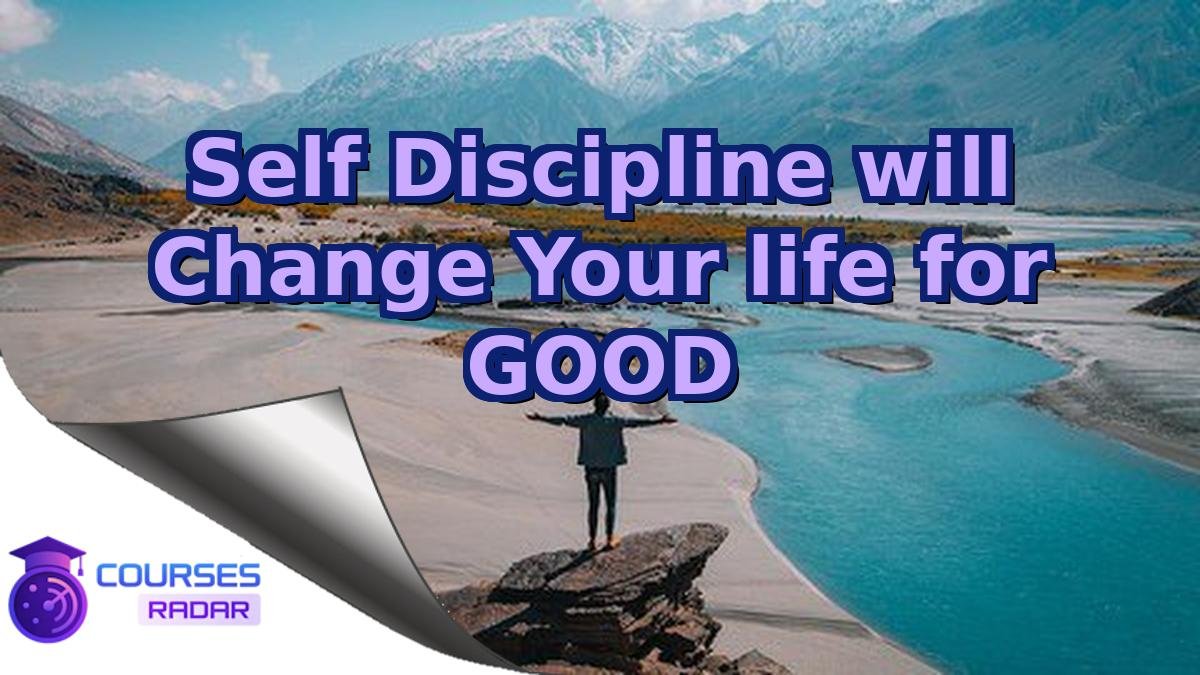 Self Discipline will Change Your life for GOOD