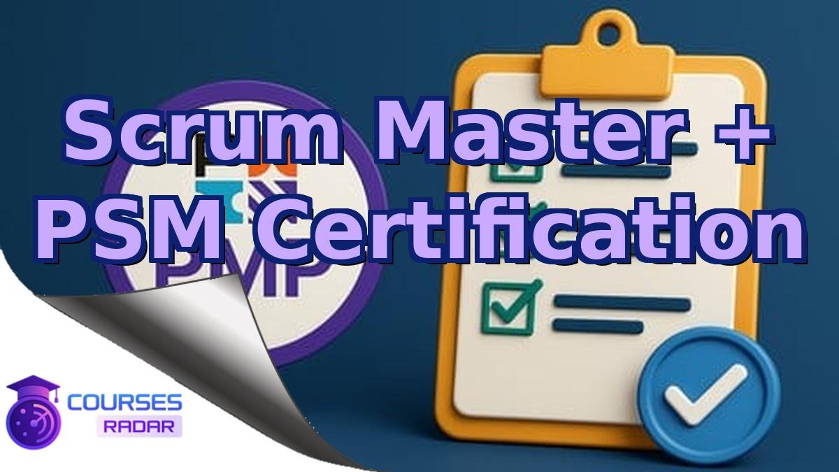 Scrum Master + PSM Certification