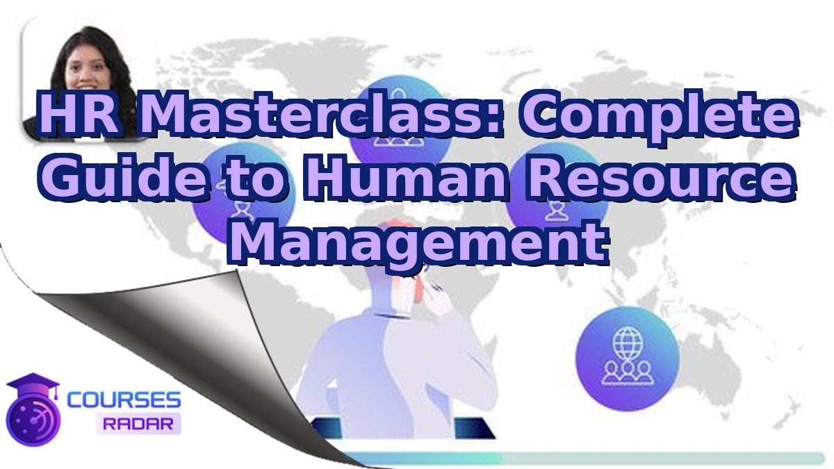 HR Masterclass: Complete Guide to Human Resource Management