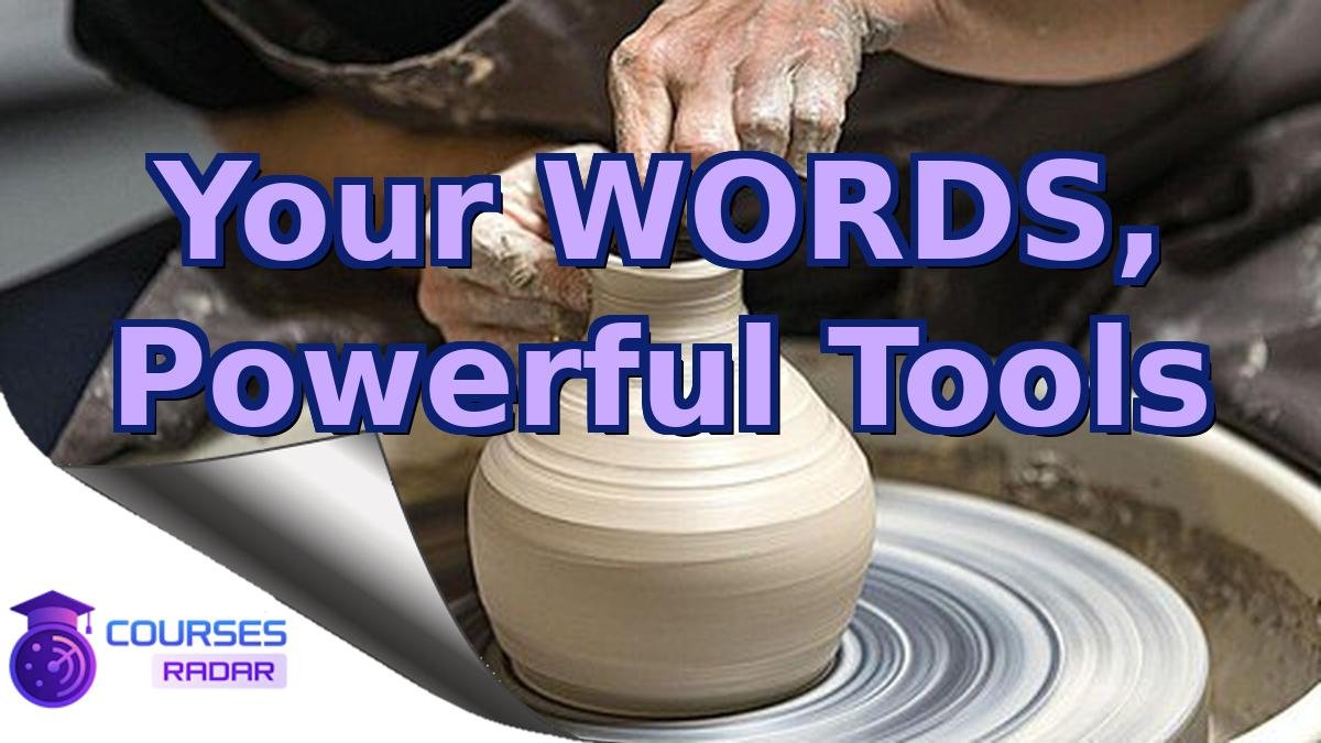 Your WORDS, Powerful Tools