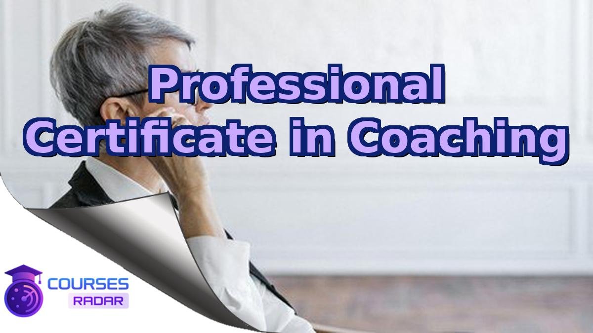 Professional Certificate in Coaching
