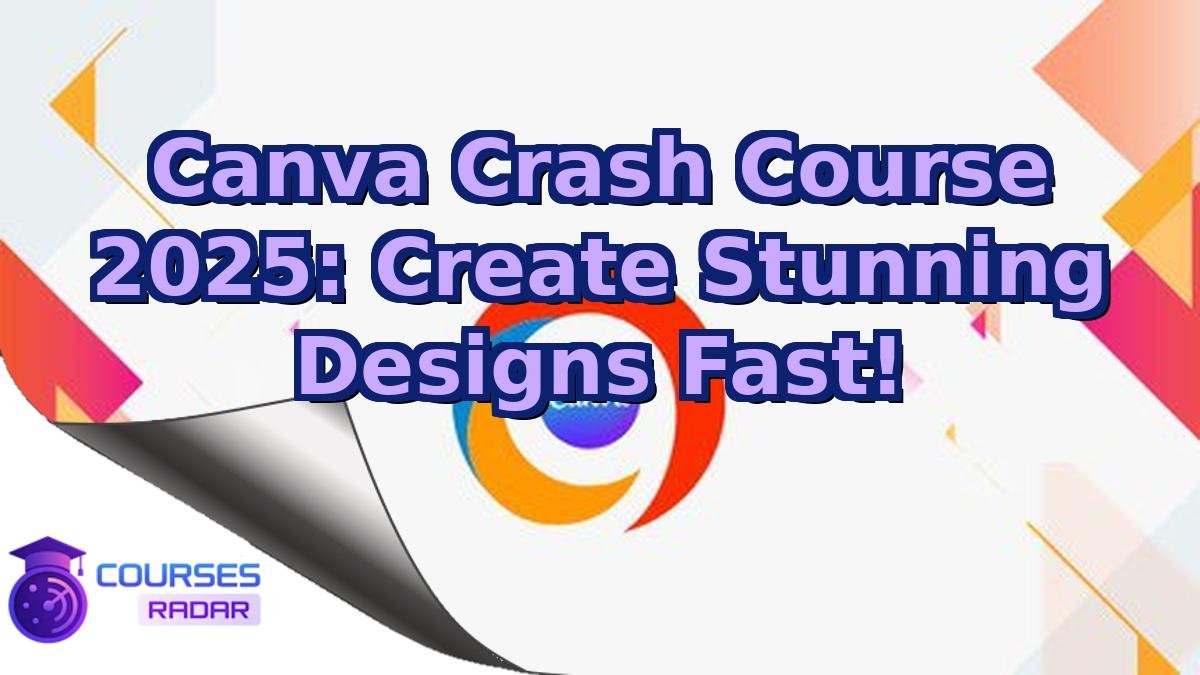 Canva Crash Course 2025: Create Stunning Designs Fast!