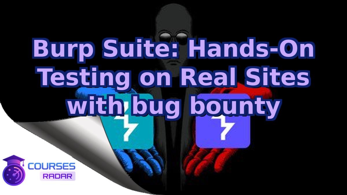 Burp Suite: Hands-On Testing on Real Sites with bug bounty