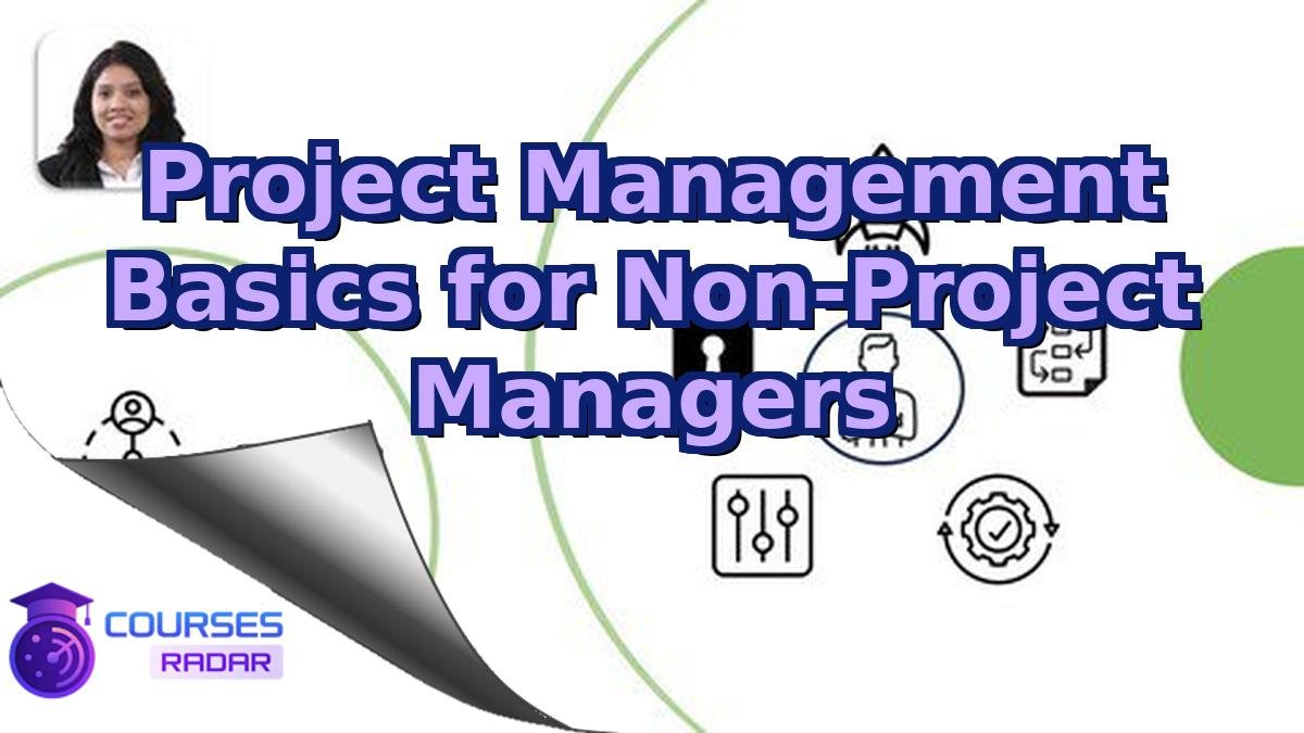 Project Management Basics for Non-Project Managers