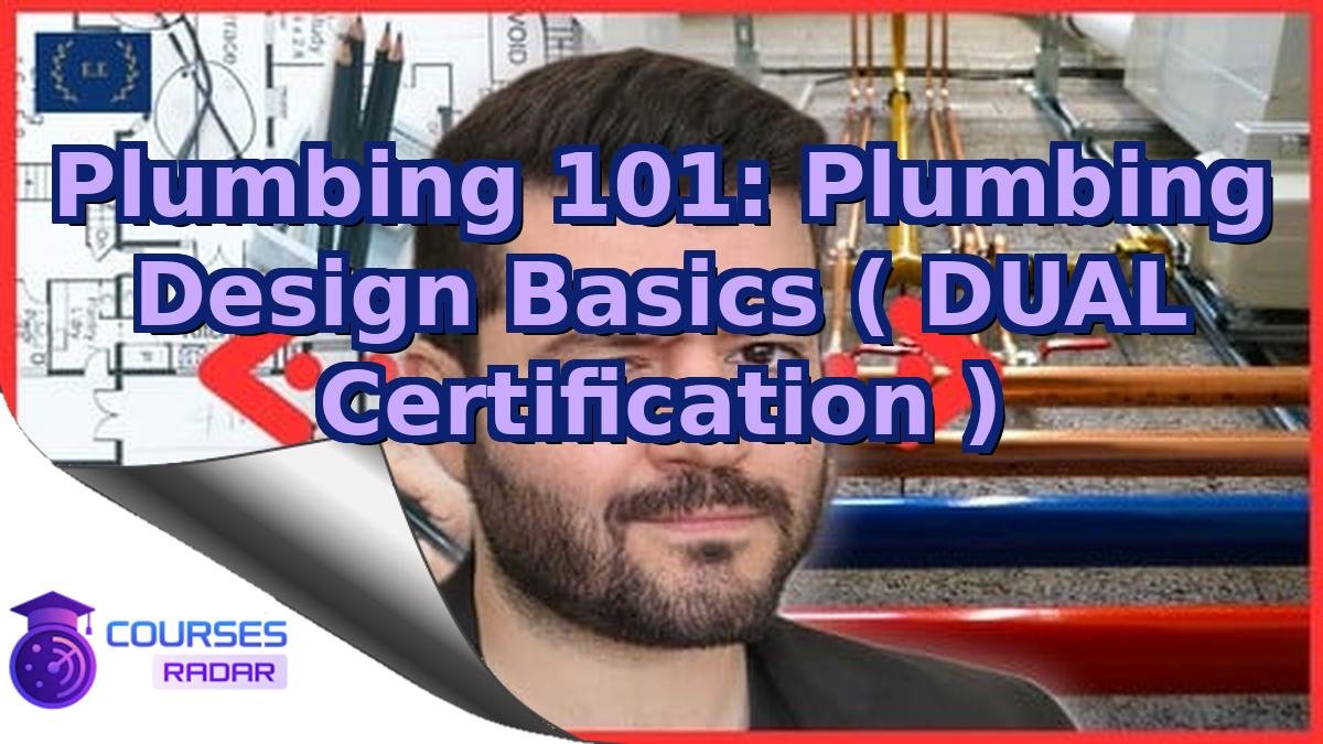 Plumbing 101: Plumbing Design Basics ( DUAL Certification )