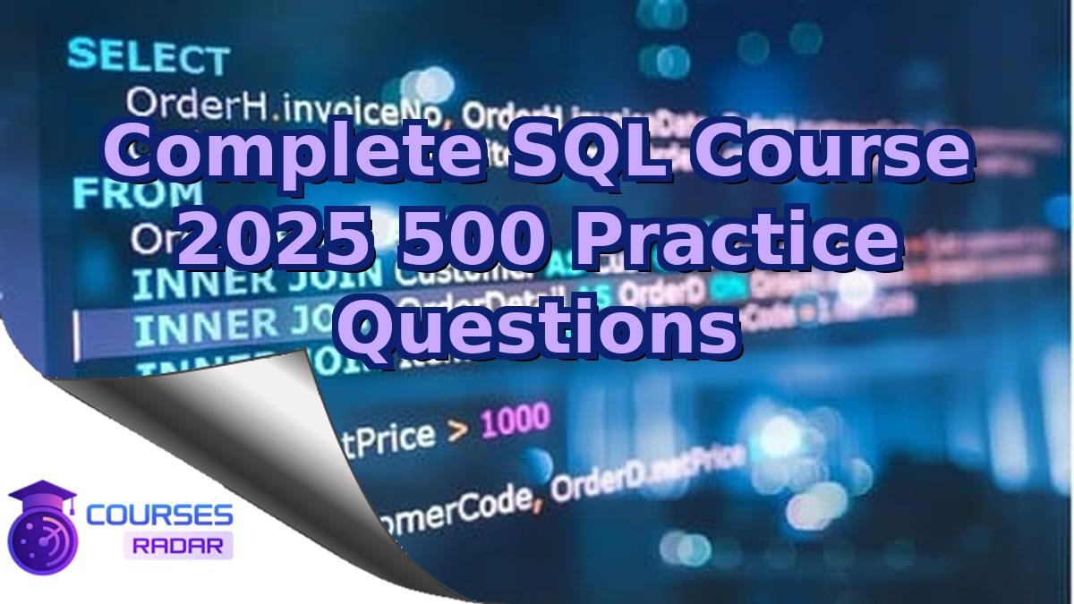 Complete SQL Course 2025 500 Practice Questions