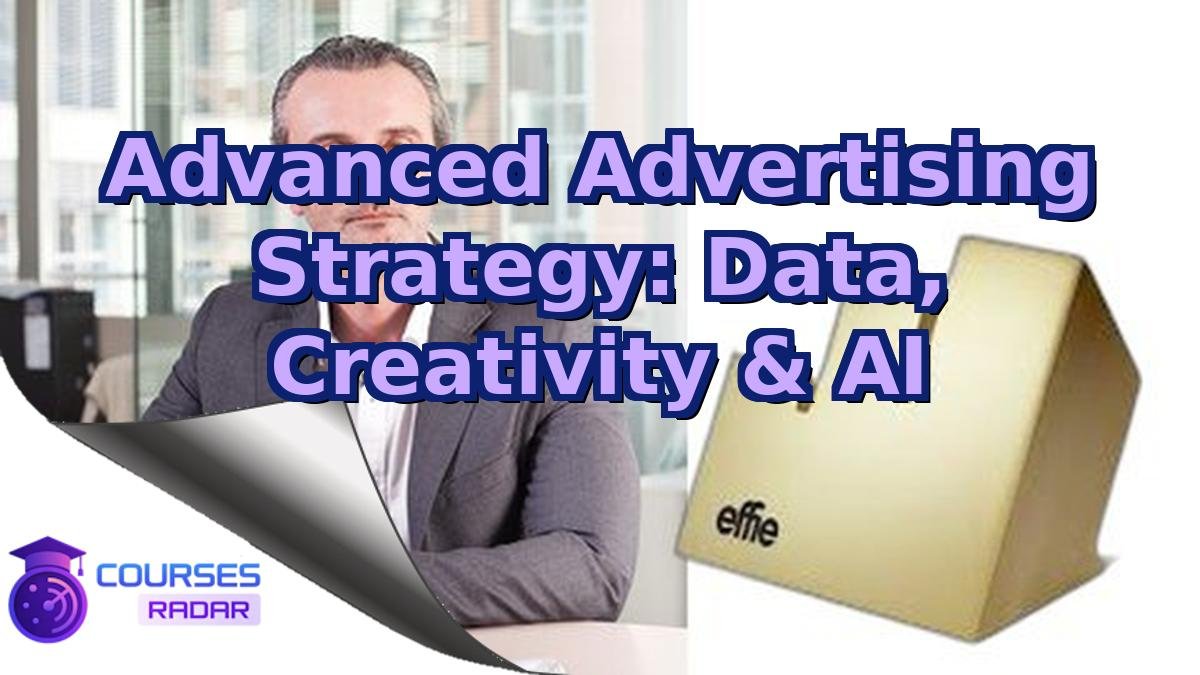 Advanced Advertising Strategy: Data, Creativity & AI