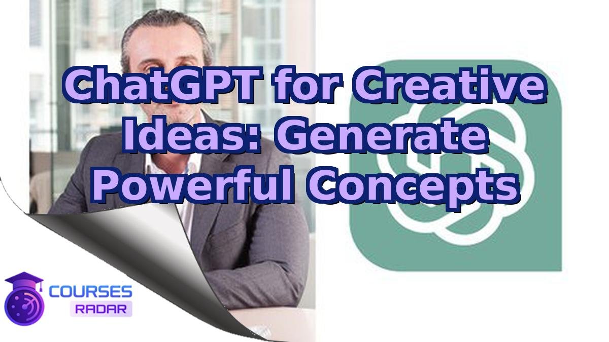 ChatGPT for Creative Ideas: Generate Powerful Concepts