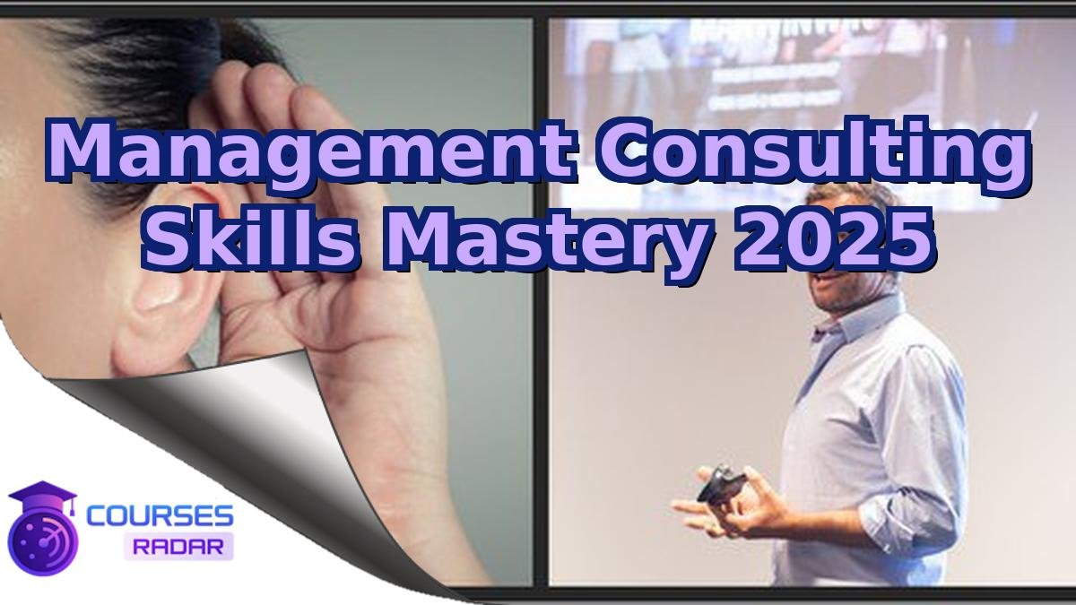 Management Consulting Skills Mastery 2025