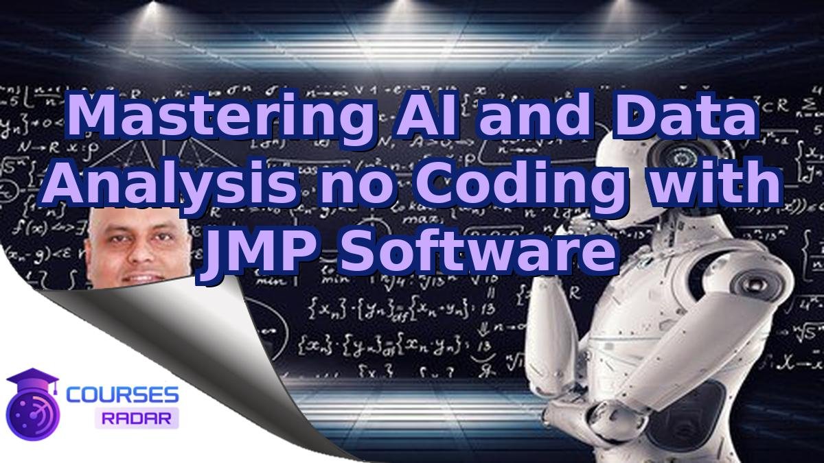 Mastering AI and Data Analysis no Coding with JMP Software