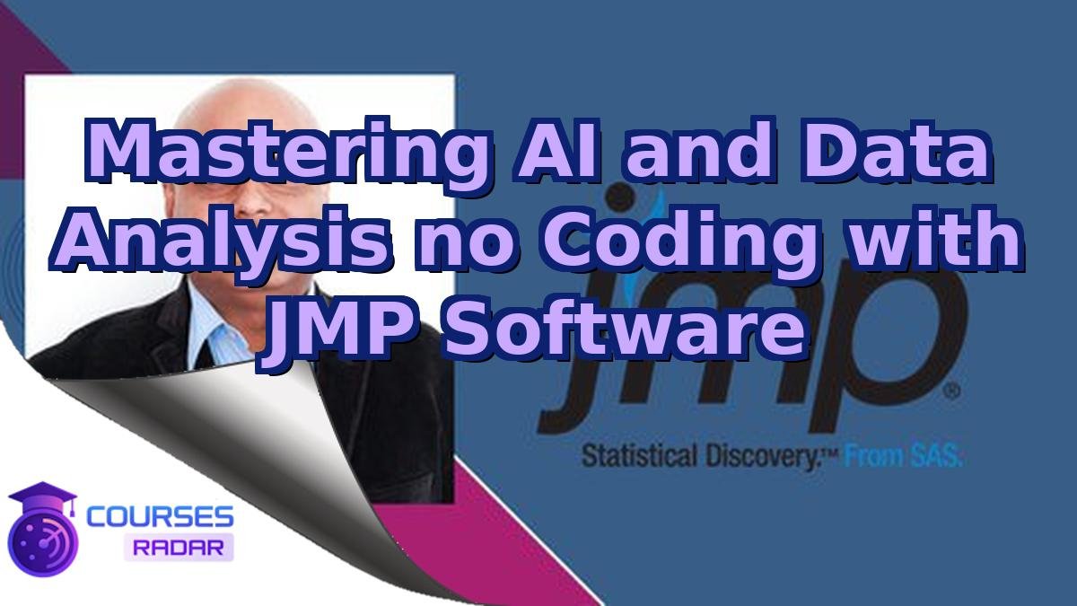 Mastering AI and Data Analysis no Coding with JMP Software