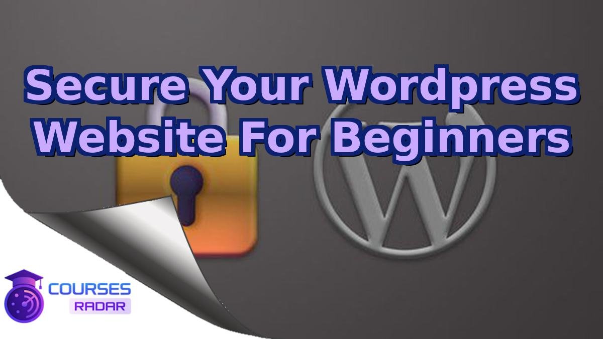 Secure Your Wordpress Website For Beginners
