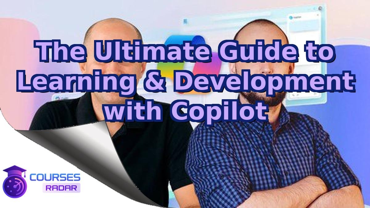 The Ultimate Guide to Learning & Development with Copilot
