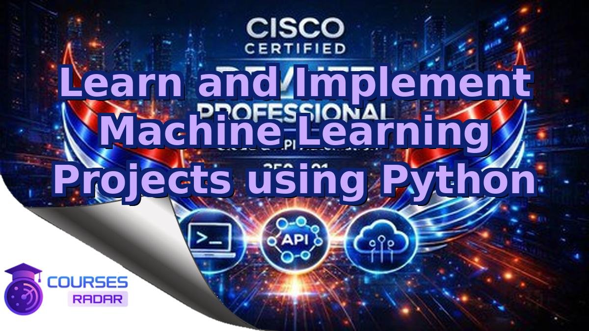 Learn and Implement Machine Learning Projects using Python