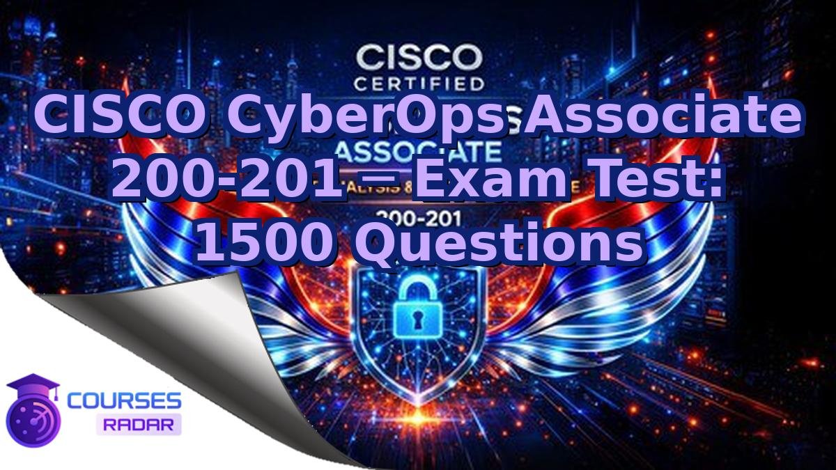CISCO CyberOps Associate 200-201 ─ Exam Test: 1500 Questions