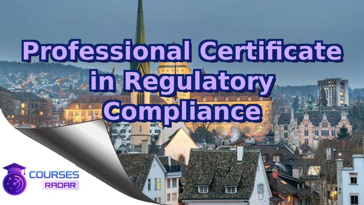 Professional Certificate in Regulatory Compliance