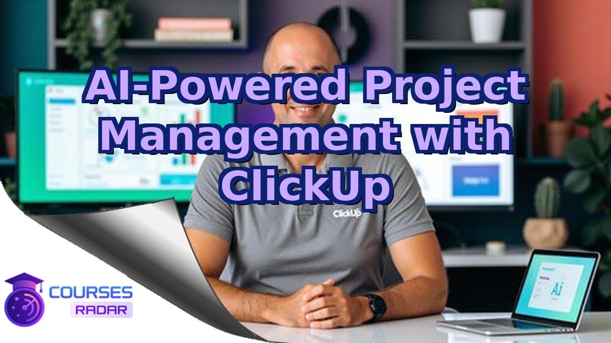 AI-Powered Project Management with ClickUp