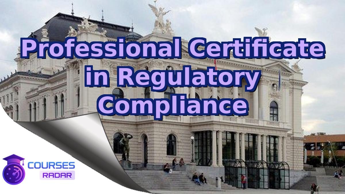 Professional Certificate in Regulatory Compliance