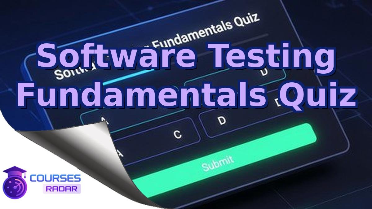 Software Testing Fundamentals Quiz