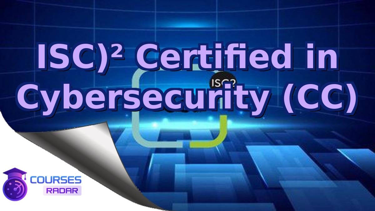 ISC)² Certified in Cybersecurity (CC)