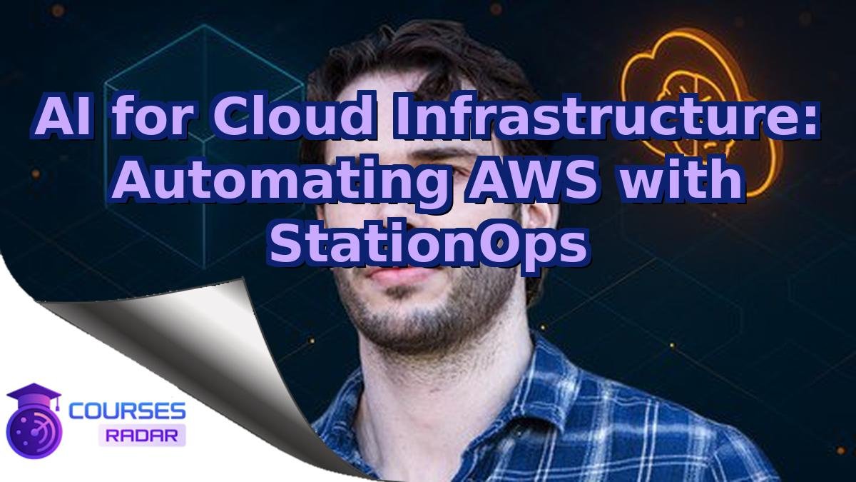 AI for Cloud Infrastructure: Automating AWS with StationOps