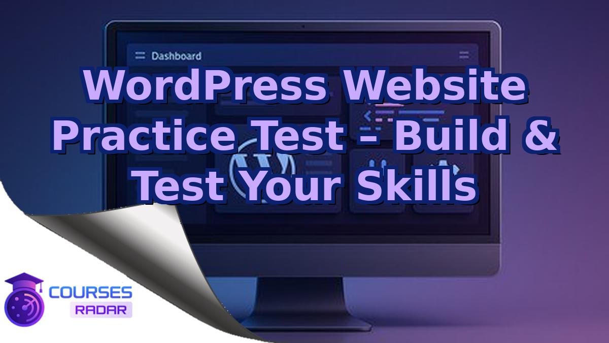 WordPress Website Practice Test – Build & Test Your Skills