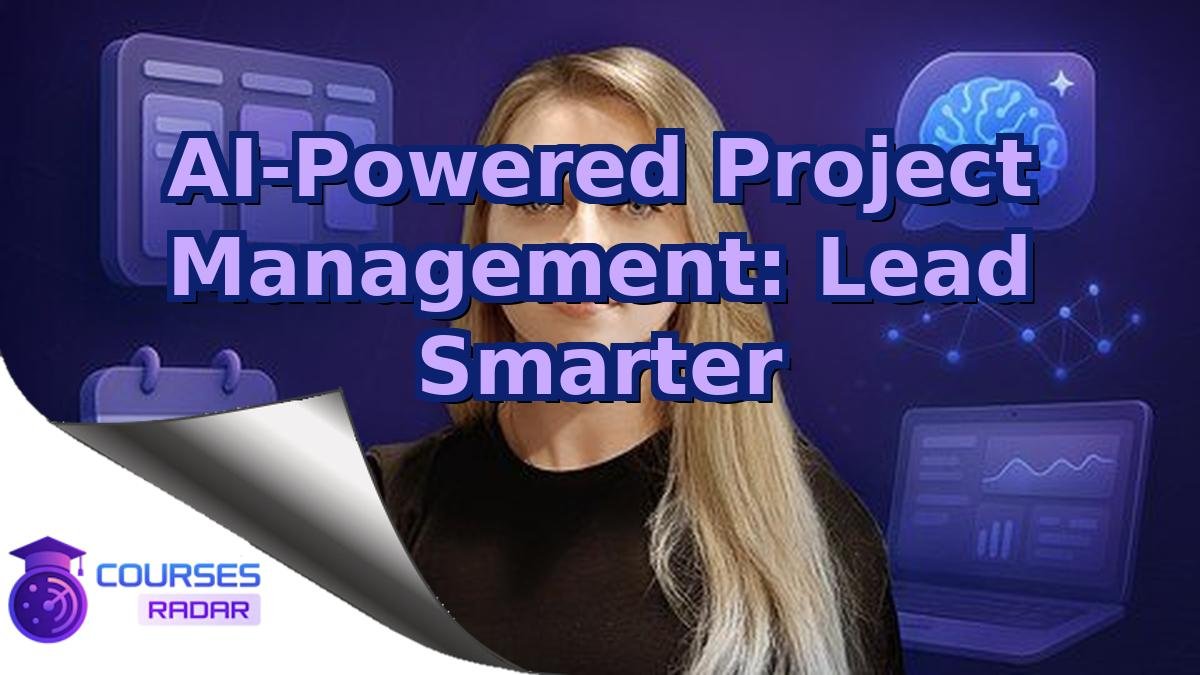 AI-Powered Project Management: Lead Smarter