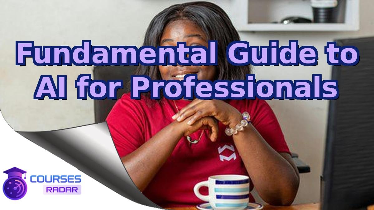 Fundamental Guide to AI for Professionals