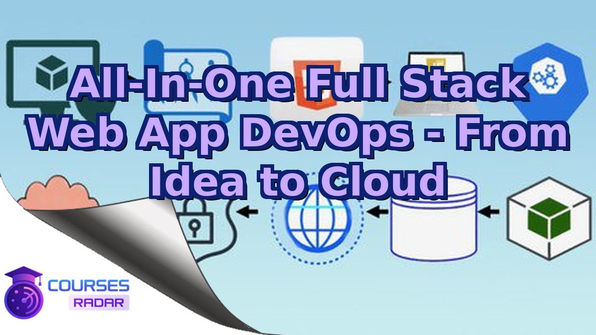All-In-One Full Stack Web App DevOps - From Idea to Cloud