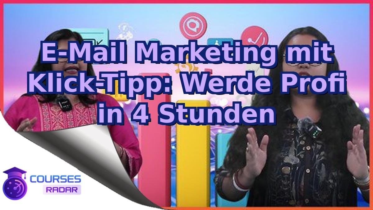 E-Mail Marketing mit Klick-Tipp: Werde Profi in 4 Stunden