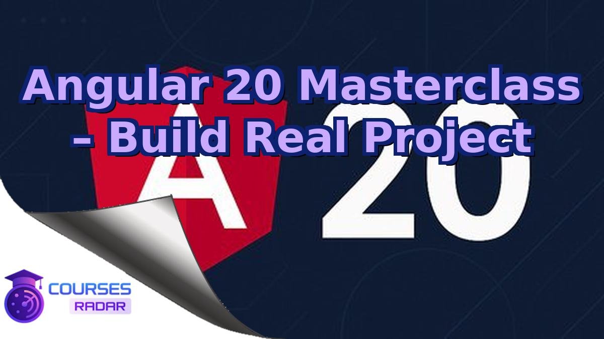 Angular 20 Masterclass – Build Real Project