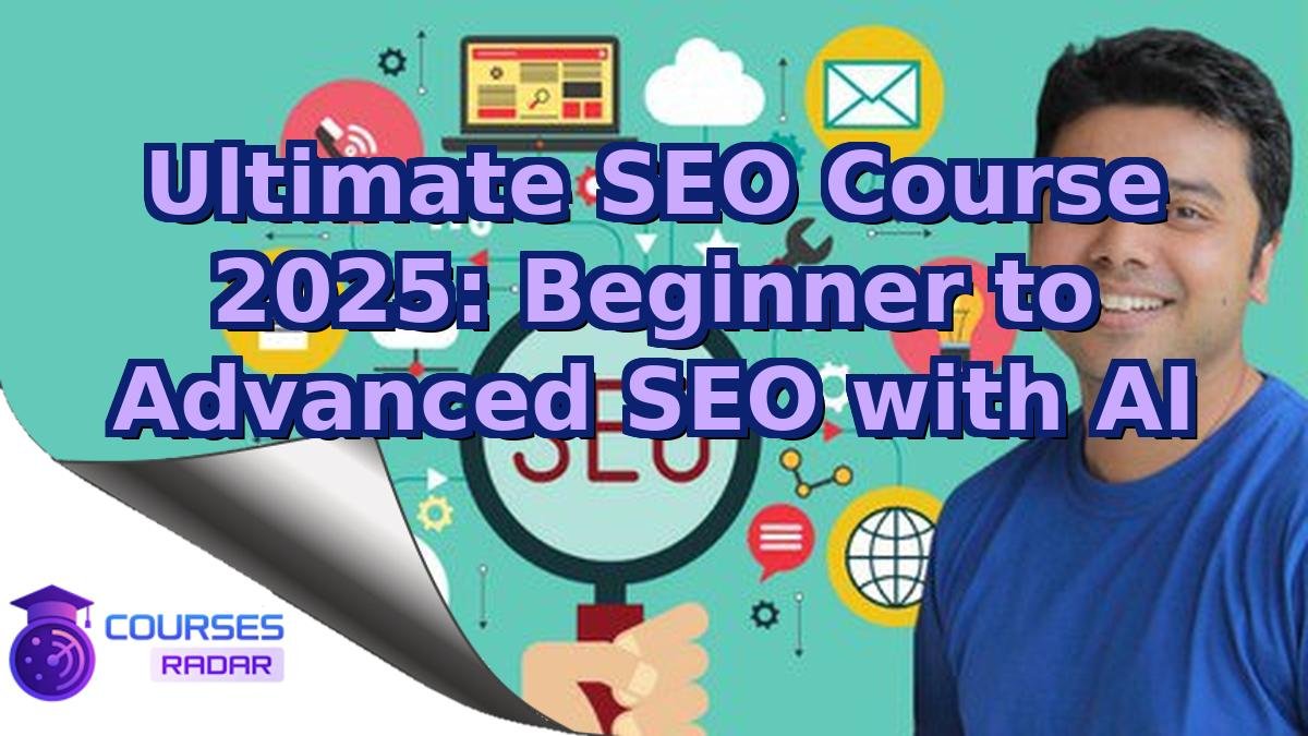 Ultimate SEO Course 2025: Beginner to Advanced SEO with AI