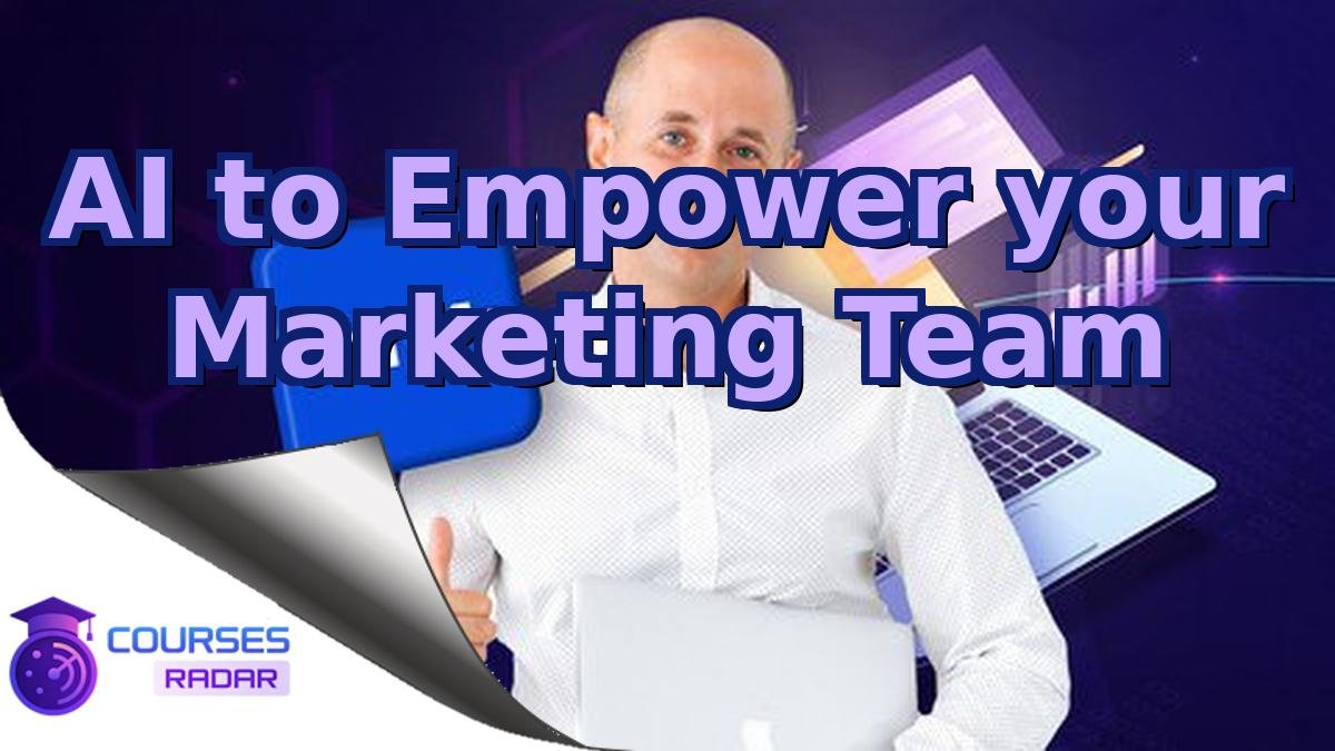AI to Empower your Marketing Team