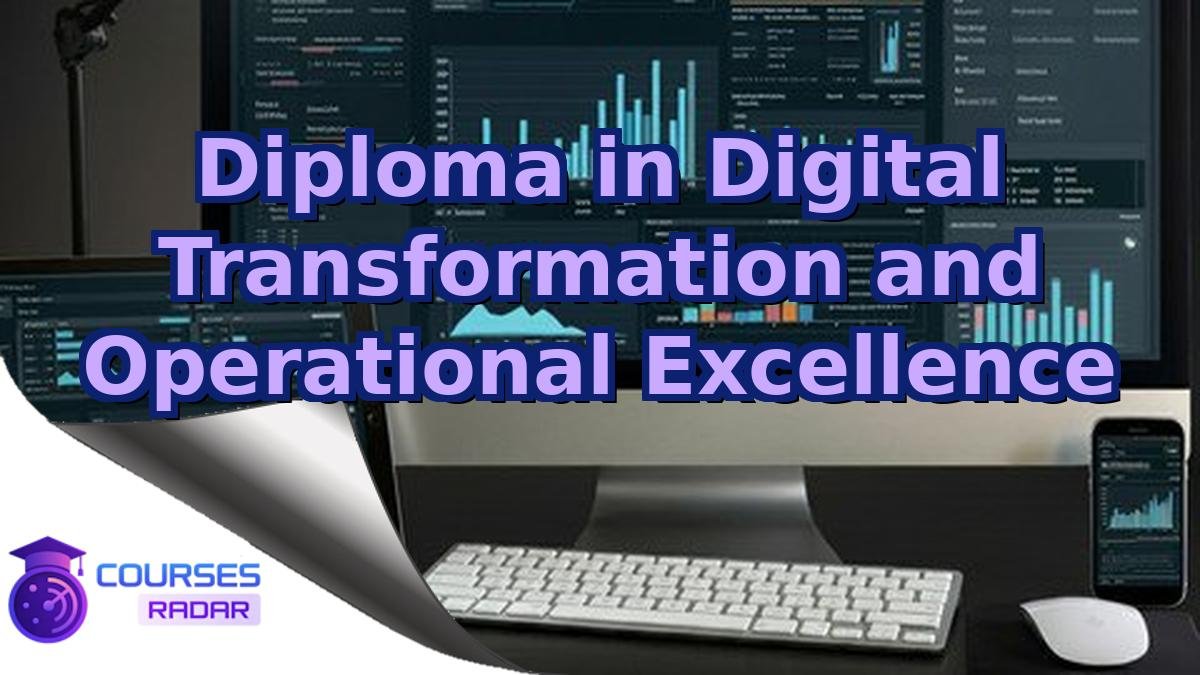 Diploma in Digital Transformation and Operational Excellence