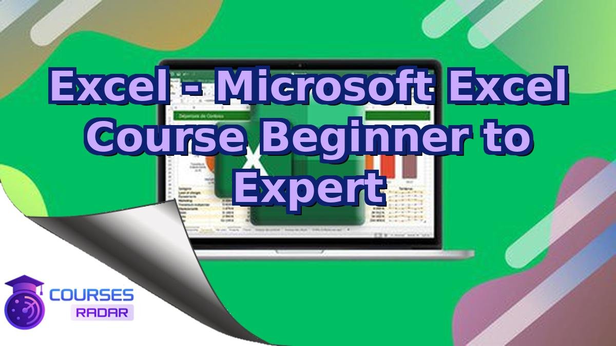 Excel - Microsoft Excel Course Beginner to Expert