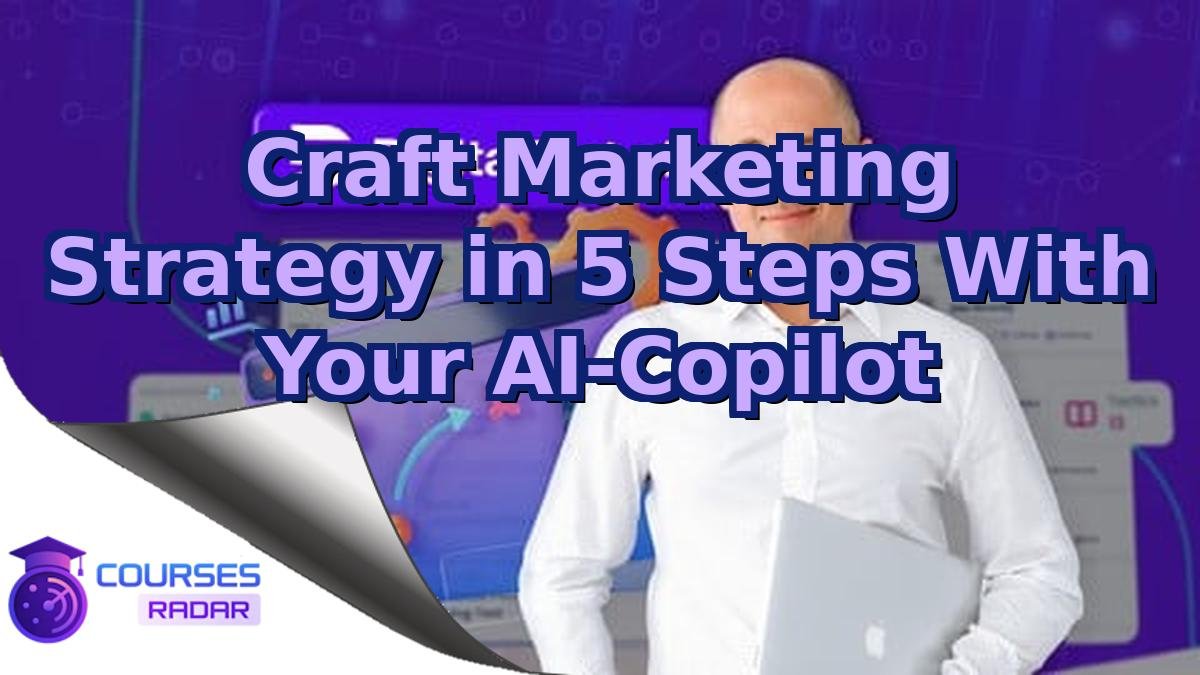 Craft Marketing Strategy in 5 Steps With Your AI-Copilot
