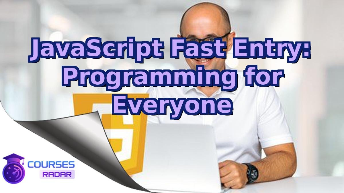 JavaScript Fast Entry: Programming for Everyone